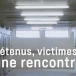 Lire la suite à propos de l’article « Détenus, victimes :une rencontre », réparer les vivants.
